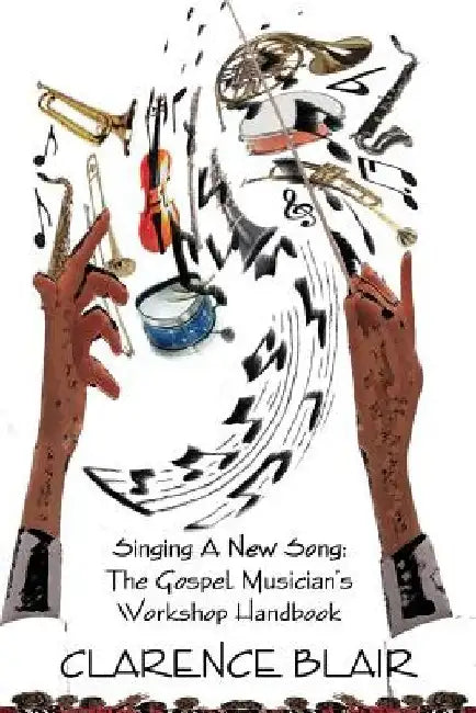 Sing A New Song: The Minstrel's Handbook by Clarence D. Blair Jr