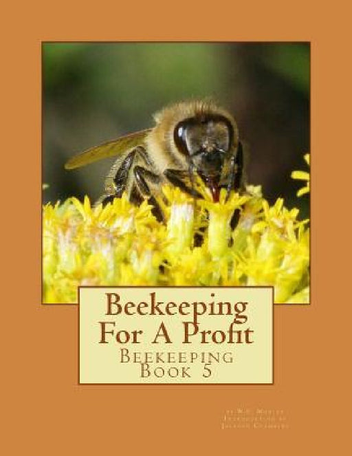 Beekeeping For A Profit: Beekeeping Book 5 by Jackson Chambers