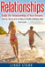 Relationships: Build the Relationship of Your Dreams- Step by Step Guide on How to Build a Relationship that Lasts by Linda Stark