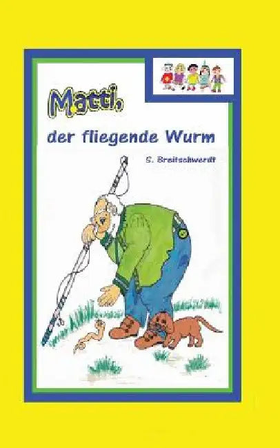 Matti: der fliegende Wurm by Breitschwerdt, Sieglinde
