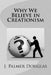 Why We Believe in Creationism by J. Palmer Douglas