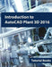 Introduction to AutoCAD Plant 3D 2016 by Tutorial Books