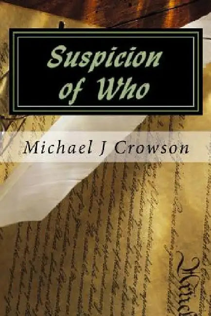 Suspicion of Who by Michael James Crowson