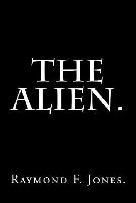 The Alien. by Raymond F. Jones