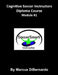 Cognitive Soccer Instructors Diploma Course: Module #1 by Marcus Dibernardo