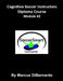 Cognitive Soccer Instructors Diploma Course: Module #2 by Marcus Dibernardo