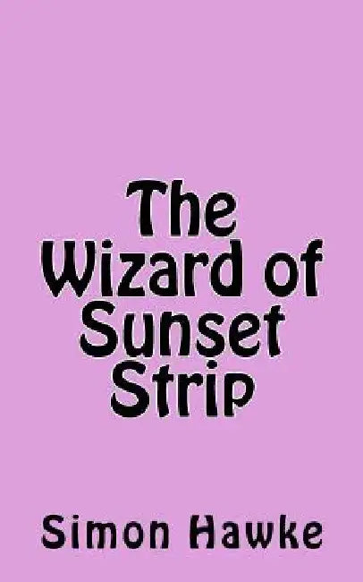 The Wizard of Sunset Strip by Simon Hawke