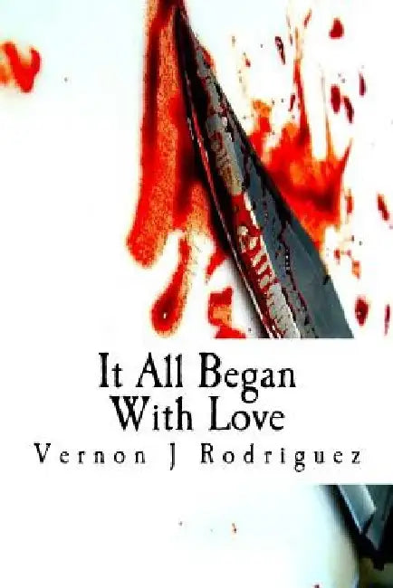 It All Began With Love by Vernon Jonathan Rodriguez