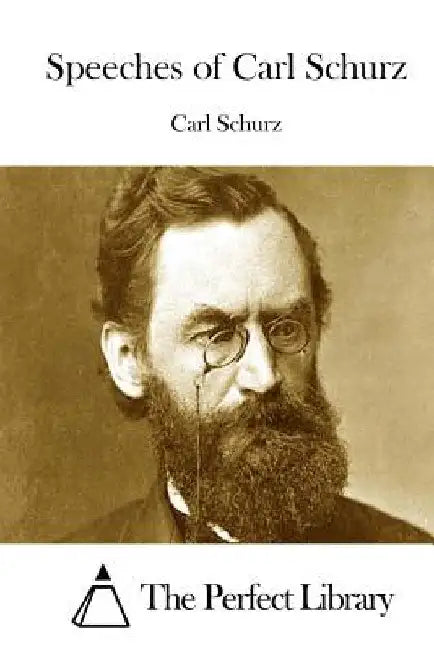 Speeches of Carl Schurz by The Perfect Library