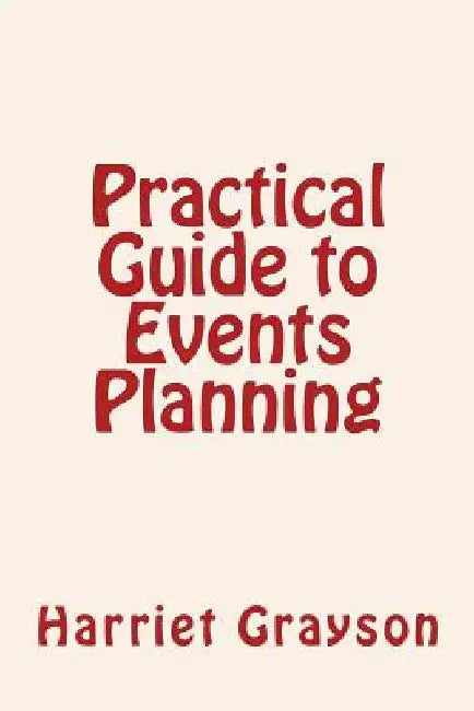 Practical Guide to Events Planning by Harriet Grayson