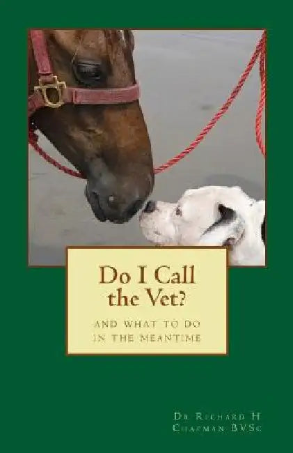 Do I Call the Vet?: And what to do in the meantime by Richard H. Chapman Bvsc