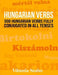 Hungarian Verbs: 300 Hungarian Verbs Fully Conjugated in All Tenses by Viktoria Szabo