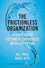 The Frictionless Organization: How to Deliver Great Customer Experiences with Less Effort by Bill Price