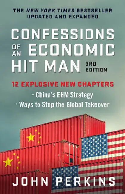 Confessions of an Economic Hit Man, 3rd Edition by John Perkins