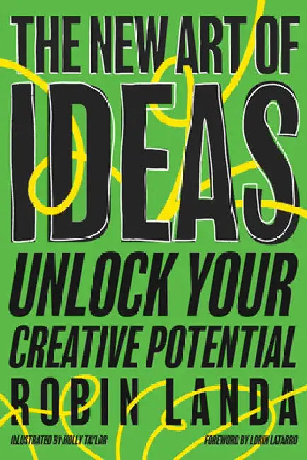 The New Art of Ideas: Unlock Your Creative Potential by Robin Landa
