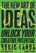 The New Art of Ideas: Unlock Your Creative Potential by Robin Landa