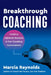 Breakthrough Coaching: Creating Lightbulb Moments in Your Coaching Conversations by Marcia Reynolds