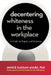 Decentering Whiteness in the Workplace: A Guide for Equity and Inclusion by Janice Gassam Asare