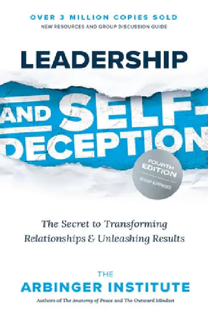 Leadership and Self-Deception, Fourth Edition: Getting Out of the Box by Arbinger Institute