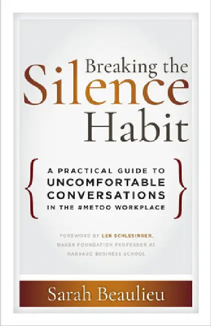 An Uncomfortable Conversation Worth Having: A Business Leader#s Guide to Navigating Conversations about Sexual Harassment and Violence in the #metoo E by Sarah Beaulieu