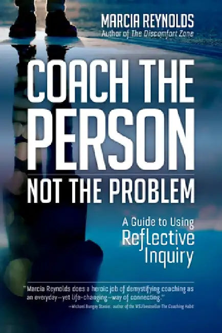 The Coach's Guide to Reflective Inquiry: Seven Essential Practices for Breakthrough Coaching by Marcia Reynolds