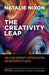 The Creativity Leap: Unleash Curiosity, Improvisation, and Intuition at Work by Natalie Nixon