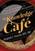 The Knowledge Café: Create an Environment for Successful Knowledge Management by Benjamin C. Anyacho Mba Pmp