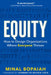 Designing for Equity: How to Communicate, Design, and Manage for Equity by Minal Bopaiah