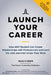 Launch Your Career: How College Students Can Land the Jobs They Want Without Having Connections by Seab O'Keefe