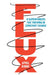 Flux: Superpowers for Thriving in Constant Change by April Rinne