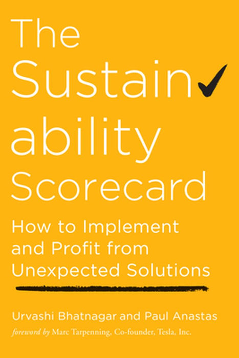 The Sustainability Scorecard: How to Introduce, Implement, and Profit from Unexpected Solutions by Urvashi Bhatnagar