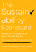 The Sustainability Scorecard: How to Introduce, Implement, and Profit from Unexpected Solutions by Urvashi Bhatnagar