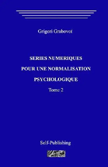 Séries Numériques Pour Une Normalization Psychologique. Tome 2 by Grigori Grabovoi
