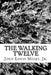 The Walking Twelve: An unofficial and spiritual look at The Walking Dead by John Louis Meeks Jr