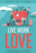Live Work Love - 2nd Edition: #Add10QualityYears by Terry Williams