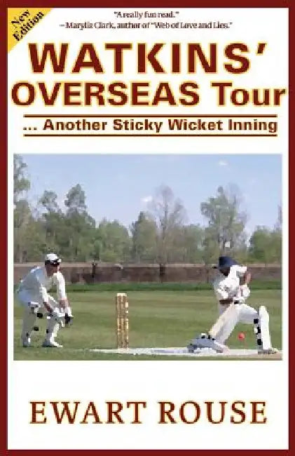 Watkins' Overseas Tour: Another Sticky Wicket Inning, a Cricket Novel, New Edition by Ewart Rouse
