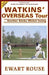 Watkins' Overseas Tour: Another Sticky Wicket Inning, a Cricket Novel, New Edition by Ewart Rouse