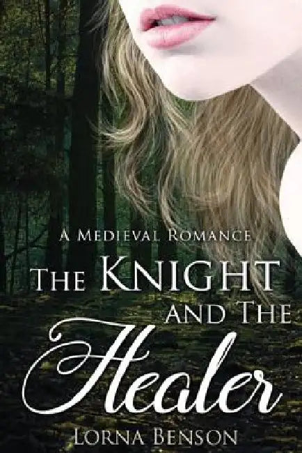 The Knight and The Healer: A Historical Romance by Lorna Benson