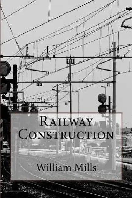 Railway Construction by William Hemmingway Mills