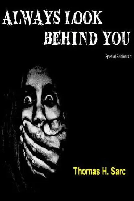 Always Look Behind You by Thomas H. Sarc