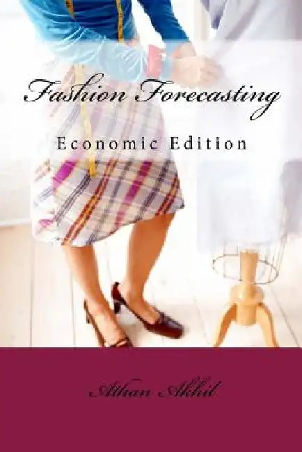 Fashion Forecasting: Economic Edition by Akhil Jk