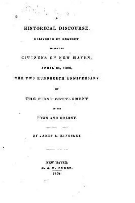 A Historical Discourse, Delivered by Request Before the Citizens of New Haven, April 25, 1838 by James L. Kingsley