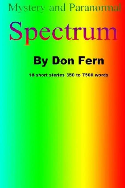 Mystery and Paranormal Spectrum: Mystery and Paranormal Spectrum by Don Fern