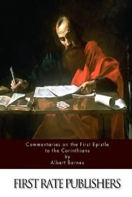 Commentaries on the First Epistle to the Corinthians by Albert Barnes
