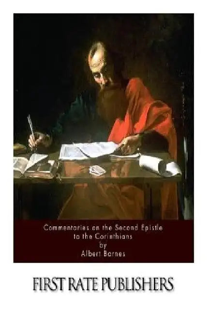 Commentaries on the Second Epistle to the Corinthians by Albert Barnes