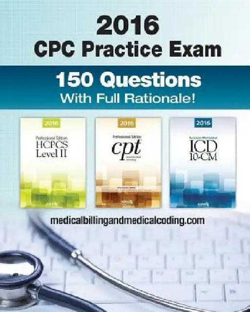 CPC Practice Exam 2016: Includes 150 practice questions, answers with full rationale, exam study guide and the official proctor-to-examinee instructio by Kristy L. Rodecker