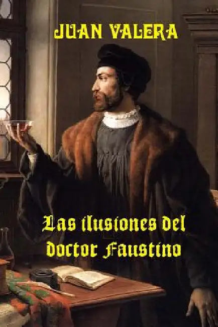 Las ilusiones del doctor Faustino by Valera, Juan