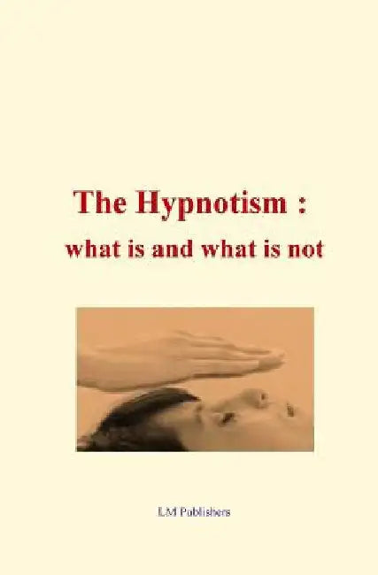 The Hypnotism: what is and what is not by G. Surbled