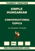 Simple Hungarian, Conversational Topics, Pre-Intermediate Level by Pavlenko, Alexander