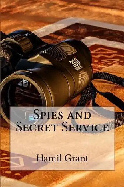 Spies and Secret Service by Hamil Grant